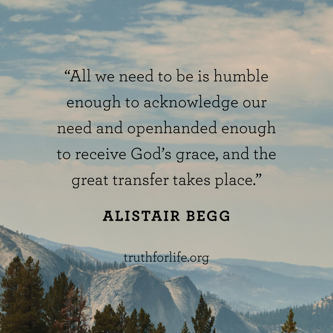 TruthForLife's tweet photo. "All we need to be is humble enough to acknowledge our need and openhanded enough to receive God's grace, and the great transfer takes place." —Alistair Begg

Listen to today's program: https://t.co/SYTD4OczGy https://t.co/rMBYkql8HX