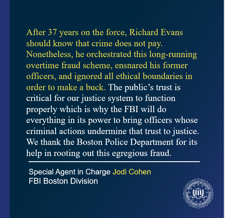 FBIBoston's tweet photo. Retired Boston Police Department Captain Richard Evans was sentenced to one year and one day in prison today for participating in a long-running overtime fraud scheme that cost taxpayers hundreds of thousands of dollars. Learn more: https://t.co/aYqcqBX16o https://t.co/oThkI4HtoO