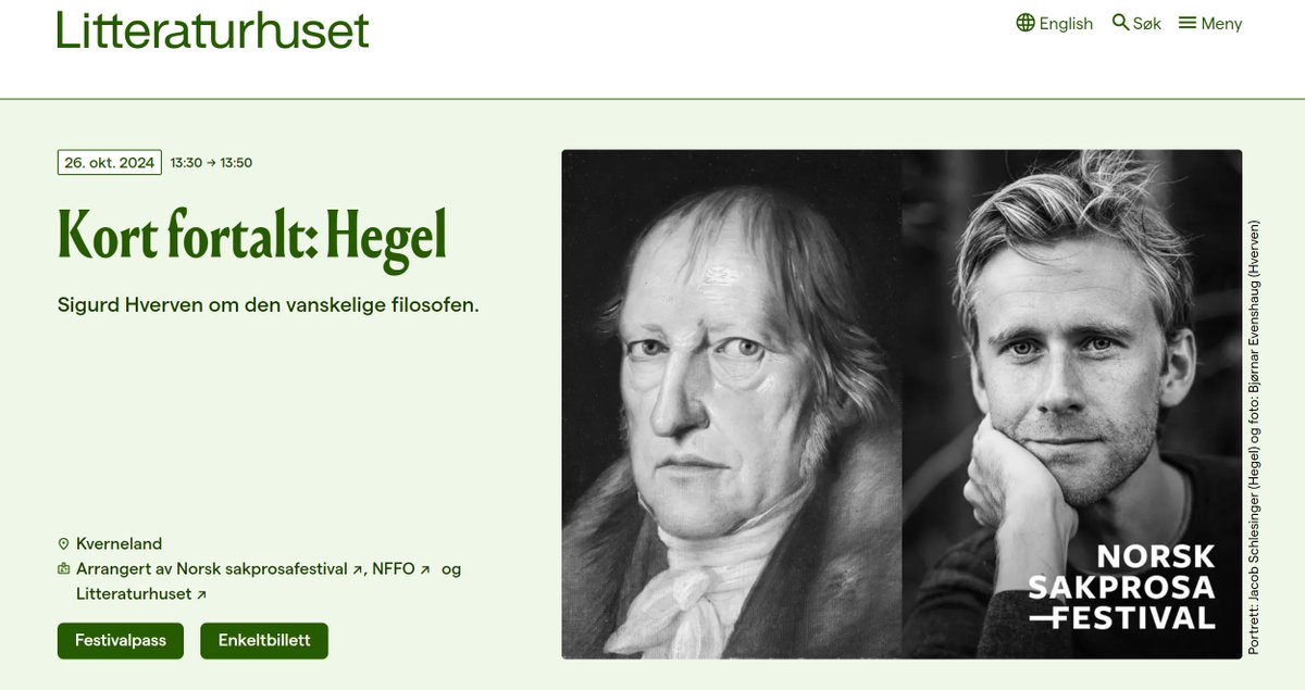 Norsk Sakprosafestival er i gang på Litteraturhuset i Oslo, og i morgen (lørdag) holder jeg foredrag om Hegel.

Velkommen Osloboere og andre som måtte befinne seg i strøket!