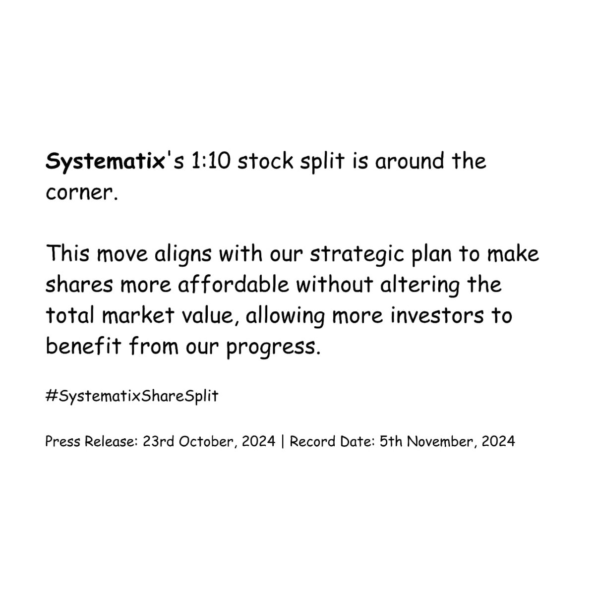 soniyo__'s tweet photo. Mark your calendars! On November 5, Systematix will execute a 1:10 stock split, transforming each existing share into ten. This initiative aims to boost liquidity and broaden our investor base. #SystematixShareSplit https://t.co/oAPfKeXRdm