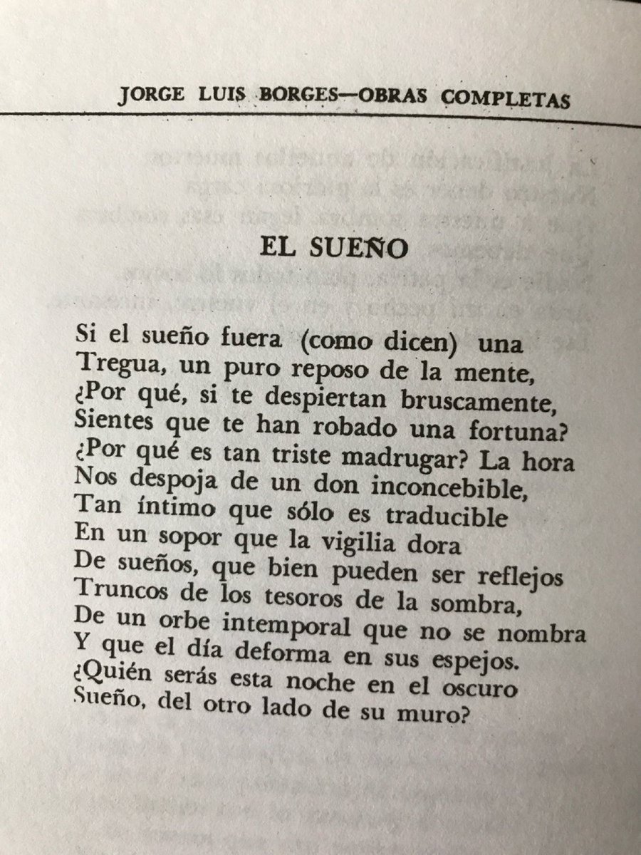 Si el sueño fuera (como dicen) una
tregua, un puro reposo de la mente,
¿por qué, si te despiertan bruscamente,
sientes que te han robado una fortuna?

¿Quién serás esta noche en el oscuro
sueño, del otro lado de su muro?

#ElSueño