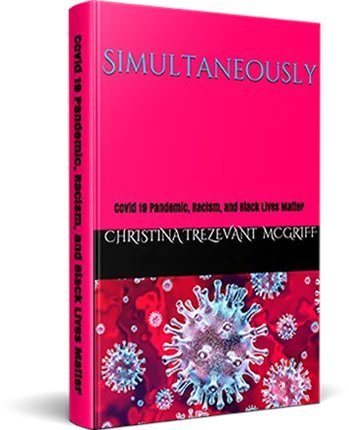 Simultaneously by Christina Trezevant Mcgriff is a book of poems capturing two epic pandemics polarizing the United States simultaneously as the year 2020 continued. An easy keepsake reading...
christinamcgriff.com
#COVID19 #BlackLivesMatter #RacialJustice #2020Pandemics