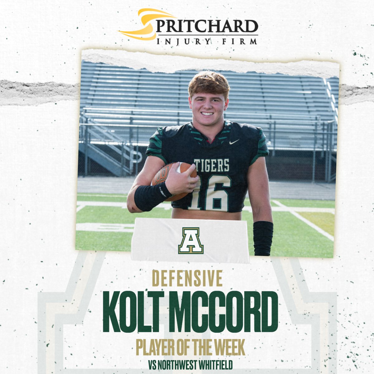 Kolt McCord is the Pritchard Injury Firm Defensive Player of the Week for his performance against Northwest Whitfield! Thank you, Pritchard Injury Law, for supporting the Tigers!!