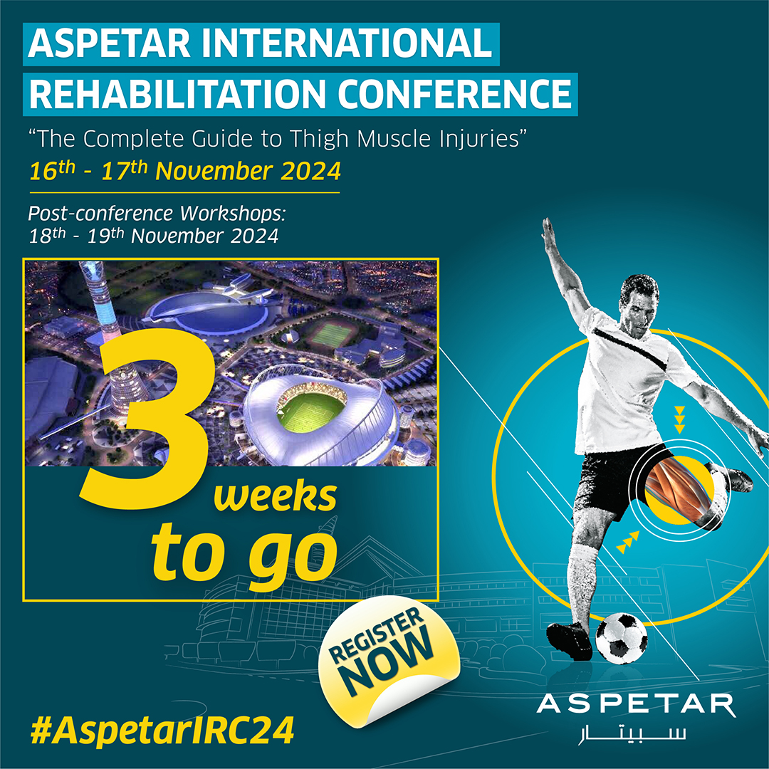 3 weeks to go #AspetarIRC24

Connect, Learn, and Network with the Global Sports Medicine Community!

Participants from over 50 countries have already confirmed their attendance at the Aspetar International Rehabilitation Conference. 

Join us for an insightful exploration of the