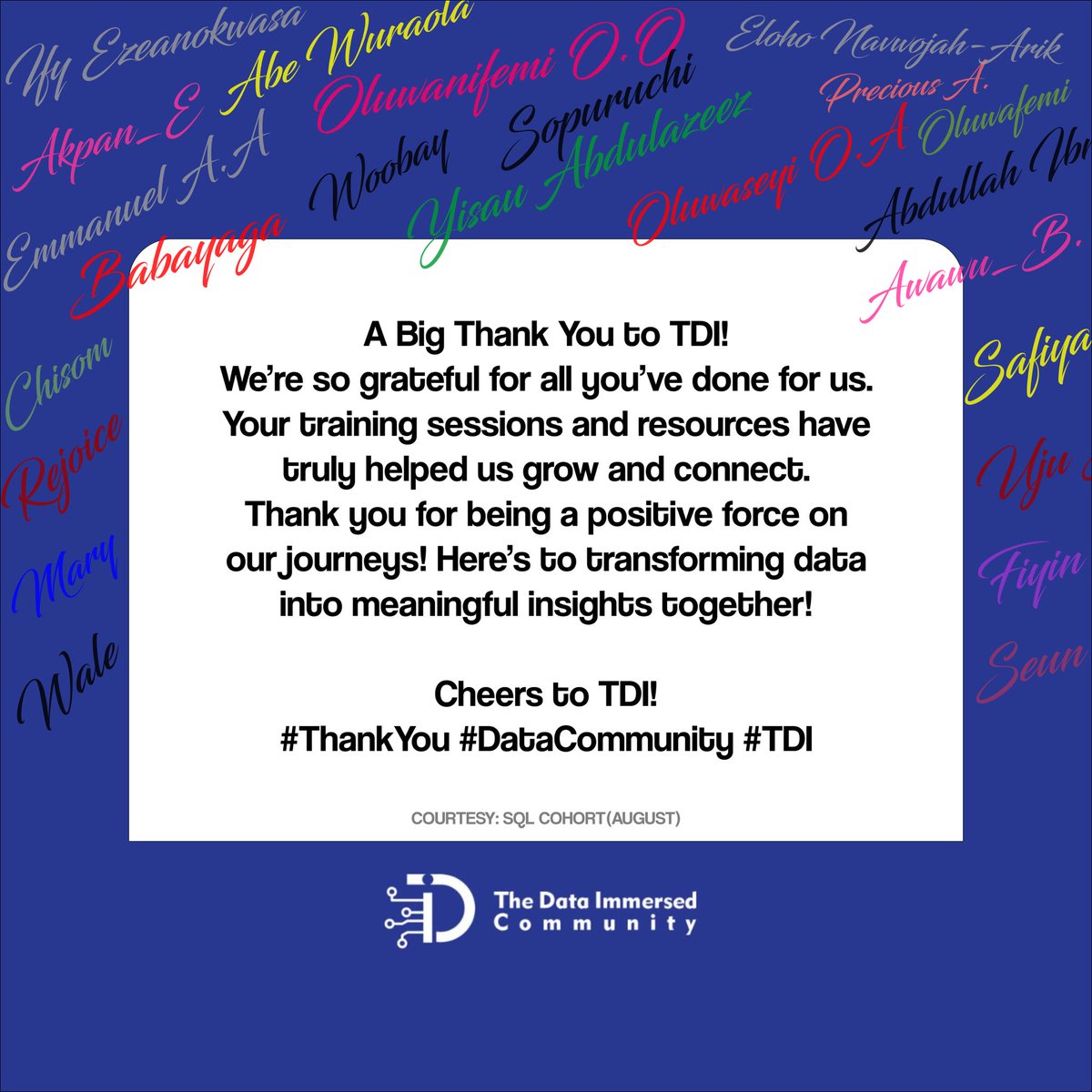 In the spirit of appreciation, I and all other member of my cohort (August) say A VERY BIG THANK YOU TO “TDI”. 
A selfless and immersed data community 🫡 ✨

#TDI #ImmersedDataCommunity #Thankyou