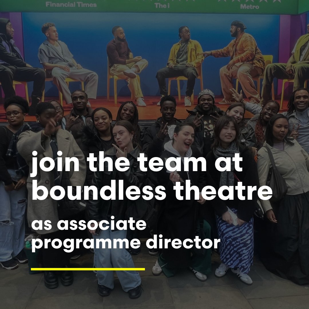 Are you aged 18-25 and passionate about shaping the future of theatre? 🍂 Join the team as associate programme director, bring your own ideas to life while developing leadership skills ✨ Apply by 5pm on 8 Nov

Discover more: bit.ly/BoundlessJobs