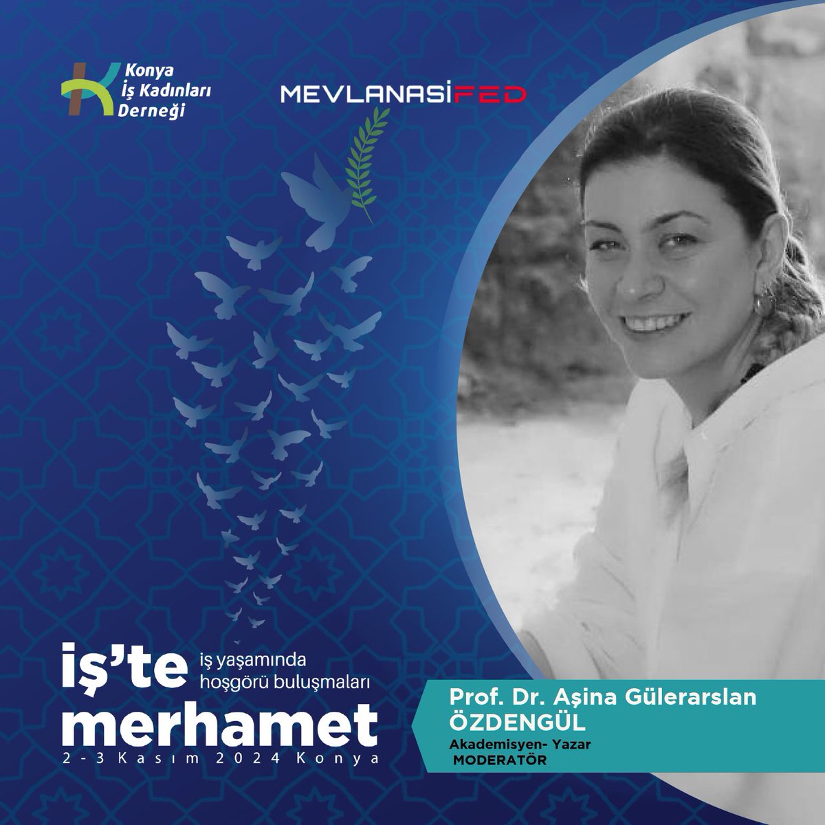 PROF. AŞİNA GÜLERASLAN ÖZDENGÜL
“İŞ’TE MERHAMET”
Büyük buluşmaya sayılı günler kaldı. .