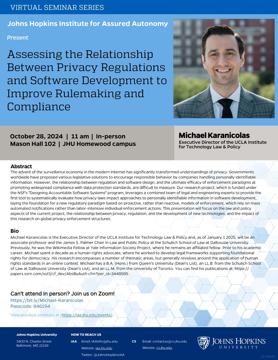JHU Institute for Assured Autonomy (@johnshopkinsiaa) on Twitter photo Join us on Monday (10/28) at 11 a.m. to hear Michael Karanicolas from <a href="/UCLAtech/">UCLA Institute for Technology, Law & Policy</a> present his talk "Assessing the Relationship Between Privacy Regulations and Software Development to Improve Rulemaking and Compliance" as part of IAA's seminar series.
iaa.jhu.edu/event/iaa-semi… Join us on Monday (10/28) at 11 a.m. to hear Michael Karanicolas from <a href="/UCLAtech/">UCLA Institute for Technology, Law & Policy</a> present his talk "Assessing the Relationship Between Privacy Regulations and Software Development to Improve Rulemaking and Compliance" as part of IAA's seminar series.
iaa.jhu.edu/event/iaa-semi…