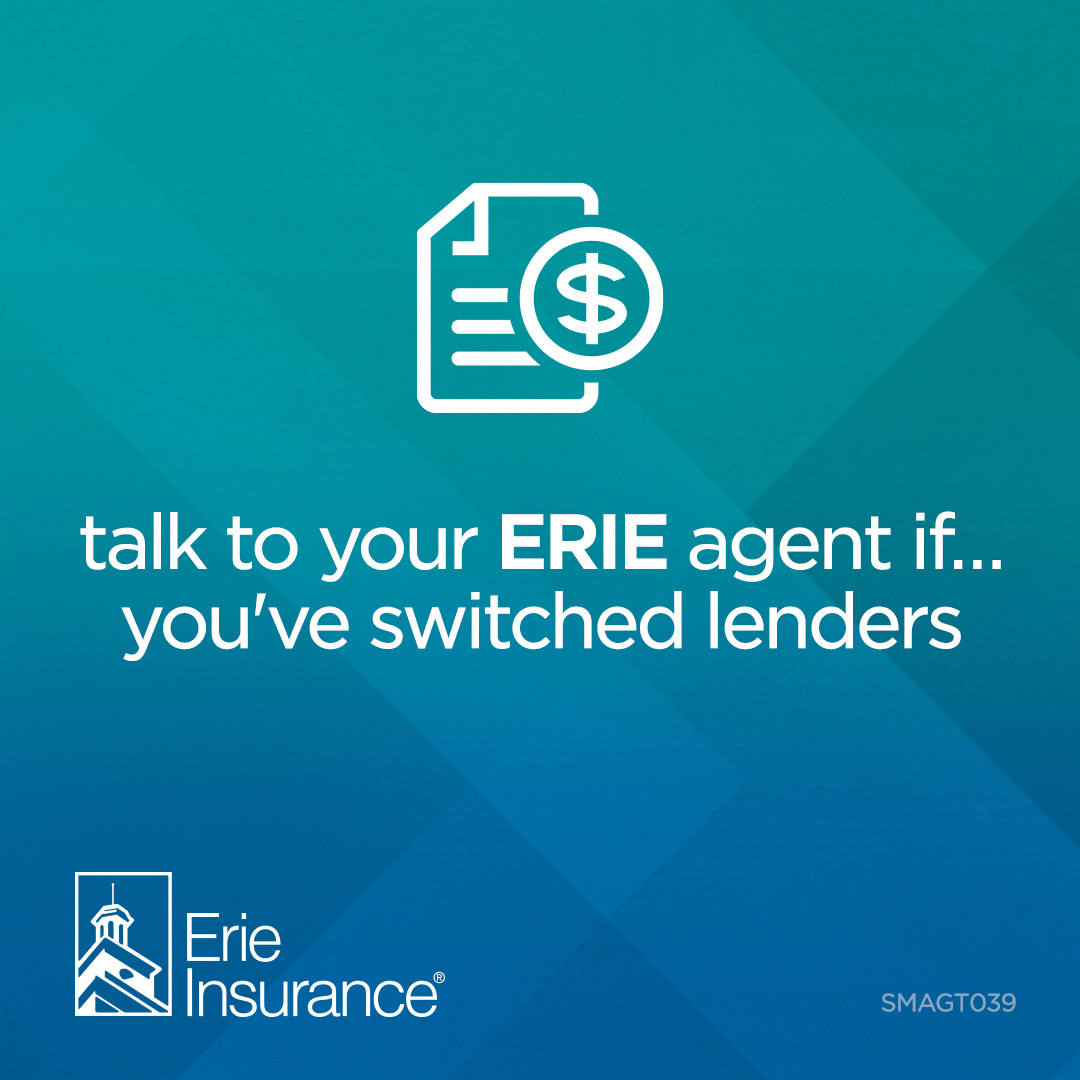 You may have switched mortgage or auto lenders to save a few bucks. Be sure to let us know, too! Otherwise, your provider could send claims payments to the wrong lender, making the process complicated and time-consuming.