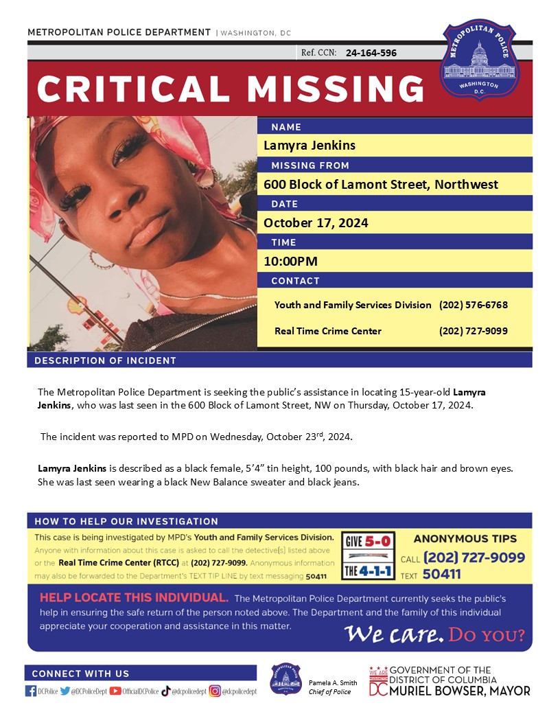 Critical #MissingPerson 15-year-old Lamyra Jenkins, who was last seen in the 600 Block of Lamont Street, NW on Thursday, October 17, 2024.

The incident was reported on Wednesday, October 23, 2024.

Have info? Call (202) 727-9099/Text 50411