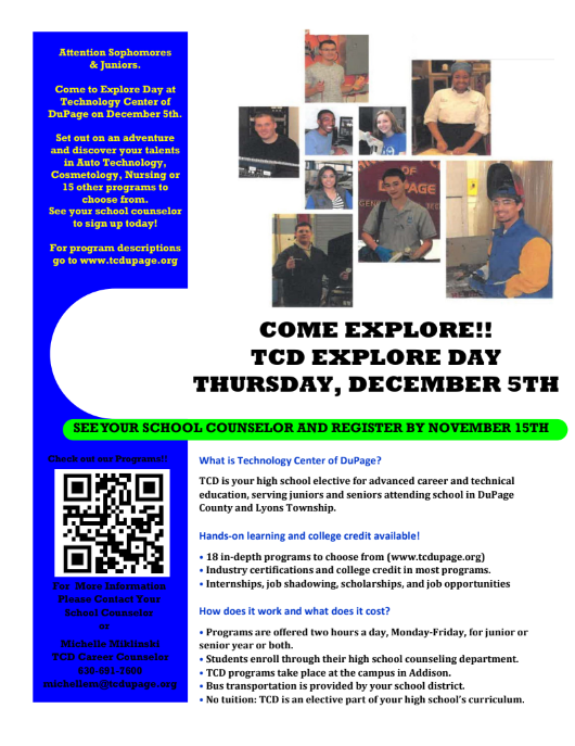 NCHS Sophomores and Juniors! Are you interested in learning more about a Trade Program at Technology Center of DuPage? Stop by The PARC or see your Counselor to grab a permission slip for the TCD Explore Day Field Trip. Deadline to submit is 11/15.