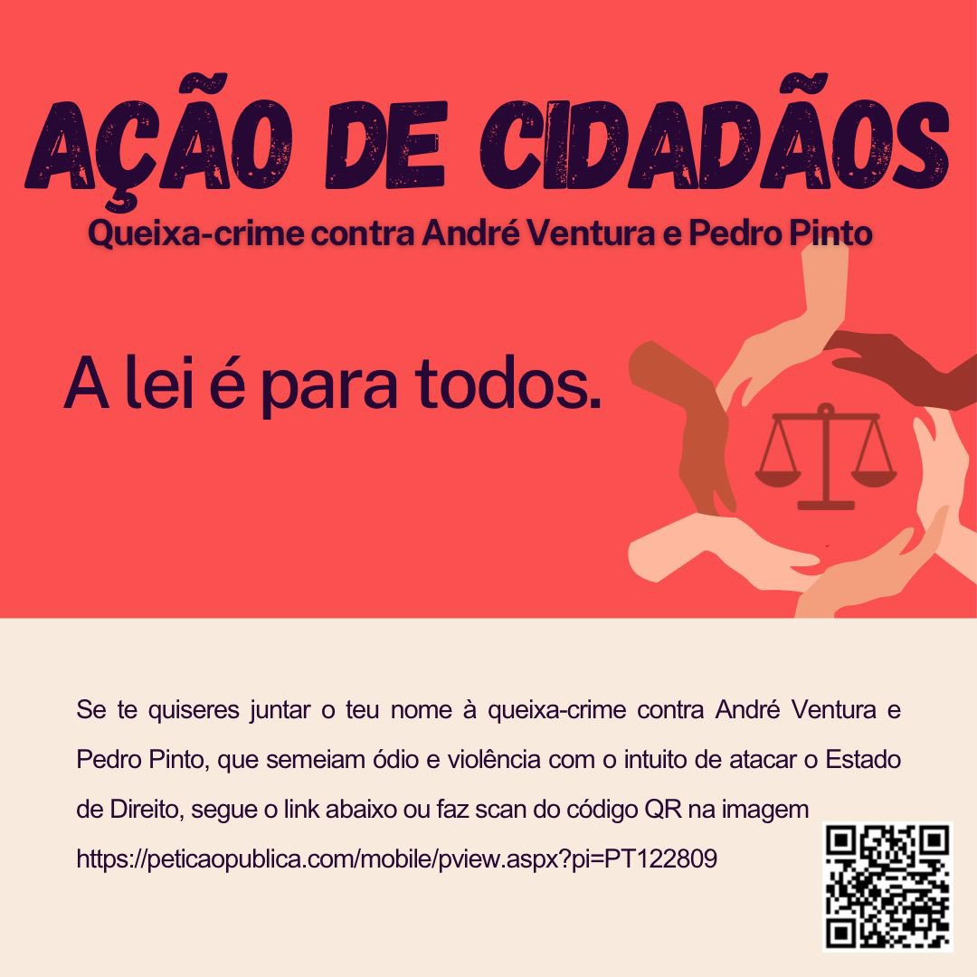 Um grupo de cidadãos, no qual me incluo, apresentou uma queixa-crime contra André Ventura e Pedro Pinto por declarações graves que fomentam ódio e violência, com o propósito de atacar o Estado de Direito. Quem desejar juntar o seu nome a esta iniciativa, pode subscreve-la online.
