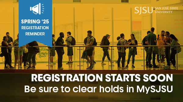🚩Gear up for Spring ’25!🚩

Spring ’25 Registration will start soon!🖥️

Be sure to clear any holds you may have on your MySJSU account and register early. 

For more info on clearing registration holds please visit: sjsu.edu/registrar/regi…