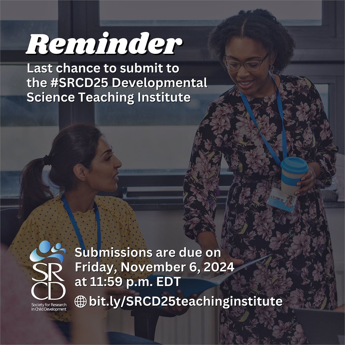 #Reminder &gt; The last chance to submit to the #SRCD25 Developmental Science Teaching Institute - designed for teachers of developmental science courses at all levels - is Wednesday, November 6, 2024, at 11:59 p.m. EDT. Visit bit.ly/SRCD25teaching… to learn more and submit.