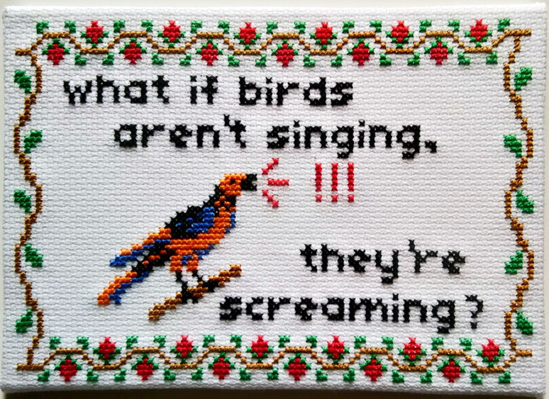WHAT IF BIRDS AREN'T SINGING, THEY'RE SCREAMING? - my latest cross stitch pattern is available to buy at Subversive Cross Stitch! subversivecrossstitch.com/products/pdf-w…

When I first heard the song from Aldous Harding, I hadn't really thought about it....