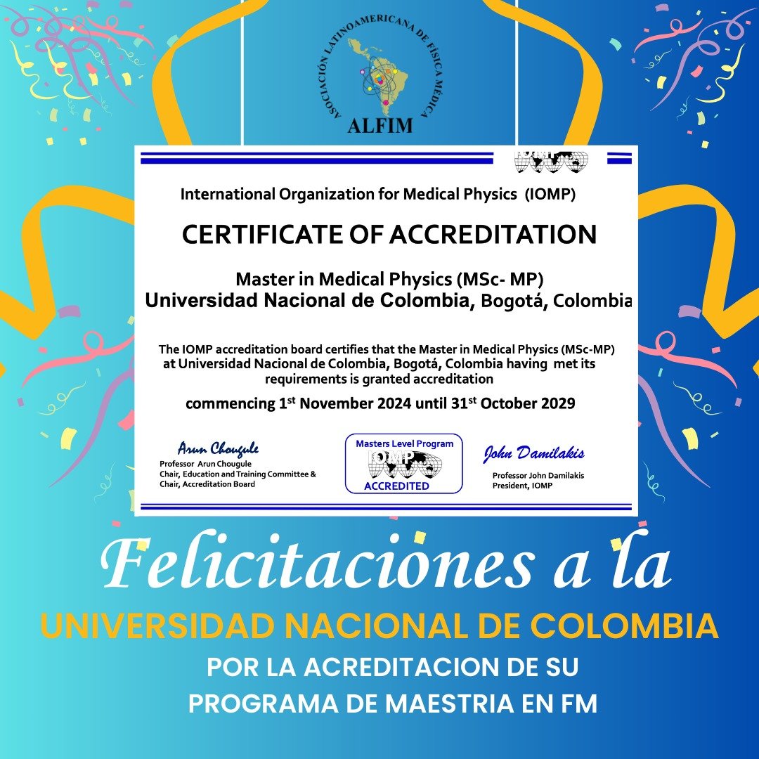 ALFIM_FisMed's tweet photo. 🎉 Felicitaciones a la Universidad Nacional de Colombia 🎉 por la acreditación de su programa de Maestría en Física Médica por parte de la @IOMP_Official . Esta acreditación estará vigente desde el 1 de noviembre de 2024 hasta el 31 de octubre de 2029.
#Colombia #IOMP #ALFIM https://t.co/dUtWqInUnO