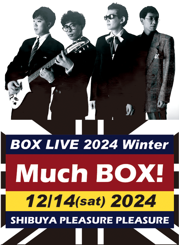 本日(26日) 10時より
チケット一般発売開始！

BOX LIVE 2024 Winter  ”Much BOX！”

12月14日(土) 
SHIBUYA PLEASURE PLEASURE

チケットぴあ
pia.jp（Pコード:282-440）

ローソンチケット（Lコード:74548）  
l-tike.com/search/?lcd=74…

e＋(イープラス)
eplus.jp/sf/detail/4193…