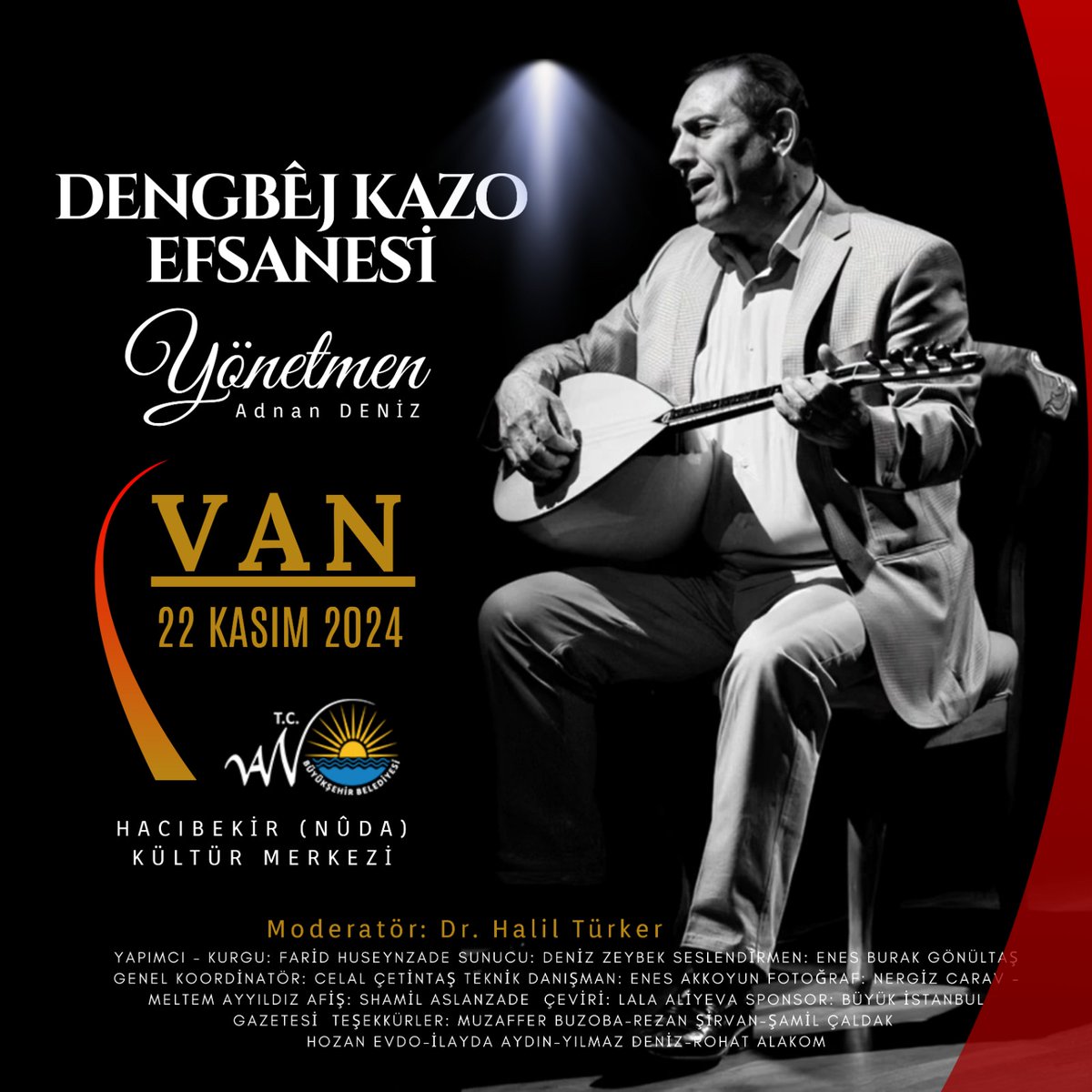 "22 Kasım 2024 - 18.00" #van 
Dengbej Kazo'nun 65'inci Sanat Yılı Anısına düzenleyeceğimiz Belgesel Gala Gecemize Katılımınız Bizleri Onurlandıracaktır.