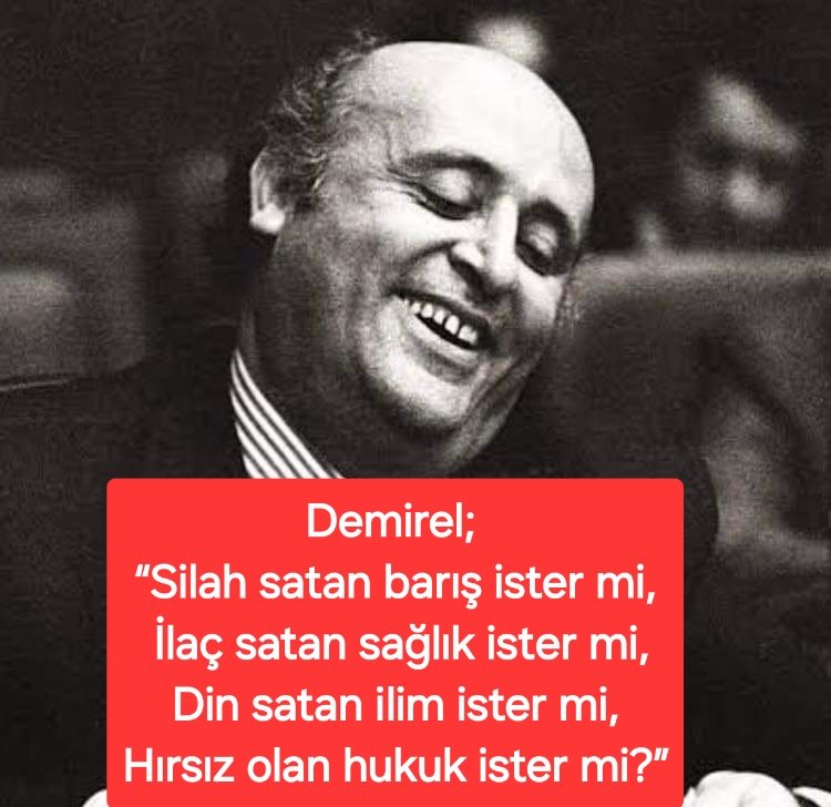 mustafabalbay's tweet photo. Demirel;  
“Silah satan barış ister mi,
İlaç satan sağlık ister mi,
Din satan ilim ister mi,
Hırsız olan hukuk ister mi?”

Saygıyla anıyorum.