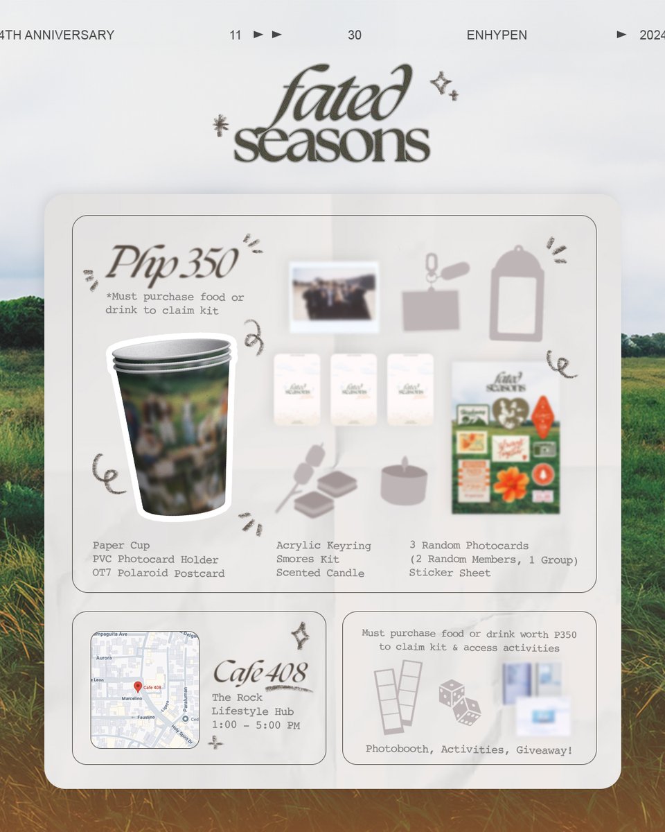 fifteen hundred days today, only forever to go
wherever and whatever, our fate is home

fated seasons: memories with enhypen
a 4th year anniversary cupsleeve event

cafe 408
11.30.24 | 1-5 PM

register here: forms.gle/NPexcDzLT7Qu8a…

#FatedSeasonsWithENHYPEN 🍃🏕️