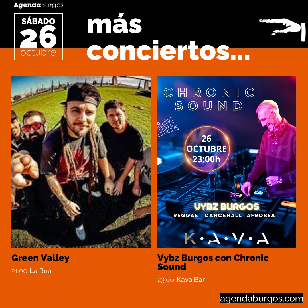 AgendaBurgos (@agendaburgos) on Twitter photo Conciertos para hoy sábado 26 de octubre: 21:00 Green Valley <a href="/laruaburgos/">La Rua Burgos</a> 23:00 Vybz Burgos con Chronic Sound @kava_bar_burgos #conciertos #burgos Conciertos para hoy sábado 26 de octubre: 21:00 Green Valley <a href="/laruaburgos/">La Rua Burgos</a> 23:00 Vybz Burgos con Chronic Sound @kava_bar_burgos #conciertos #burgos