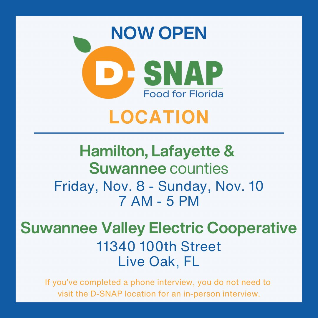 The D-SNAP location for Hamilton, Lafayette &amp; Suwannee counties is OPEN to serve Florida residents who live in those counties.

To apply:
Step 1: Pre-register at myflfamilies.com/DSNAP
Step 2: Complete your interview in person.

For more information about D-SNAP, visit
