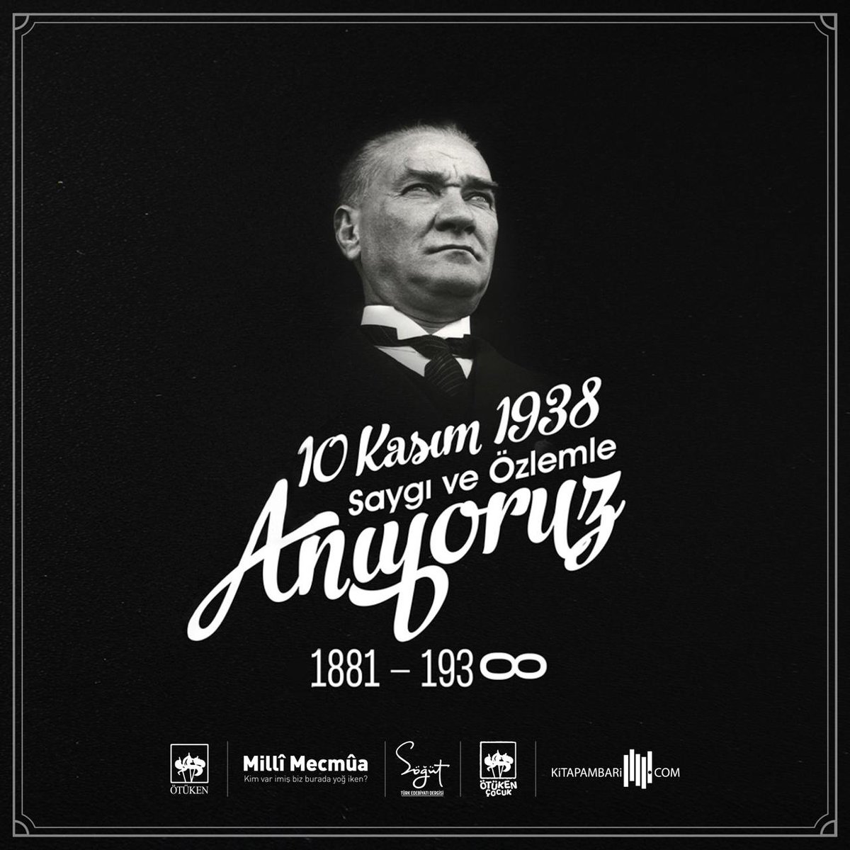 Saygı, sevgi, özlem  ve minnetle...

Aziz ruhu şad olsun.

𝟷𝟾𝟾𝟷-𝟷𝟿𝟹∞

#10Kasım #GaziMustafaKemalAtatürk