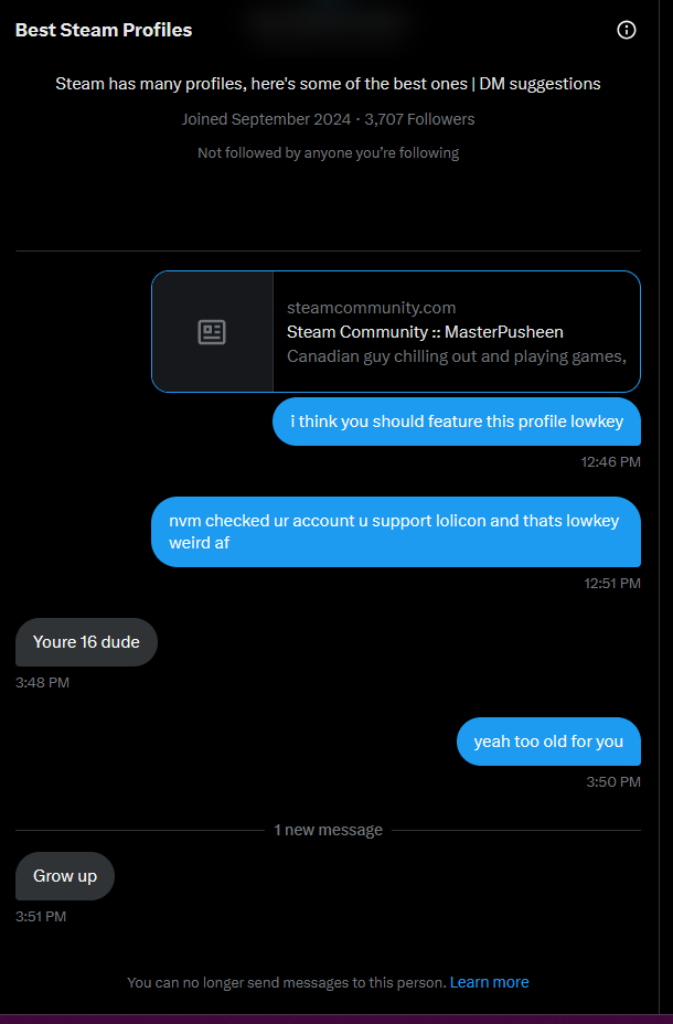 masterpusheeen's tweet photo. this @steam_best_prof guy a actual weirdo who crumbles so easily i destroyed him with a 5 word response

rt for awareness cause some of yall might be following them without knowing https://t.co/v3pFWkvZhj