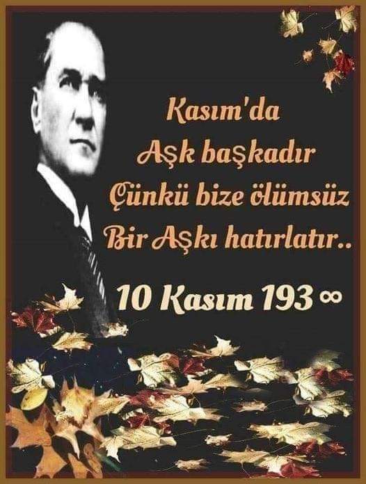 On Kasımda değil, 
Son Kasıma kadar 
Türk Milletinin yüreğinde yaşayacaksın…
#10Kasım1938 #10Kasım #OnKasım