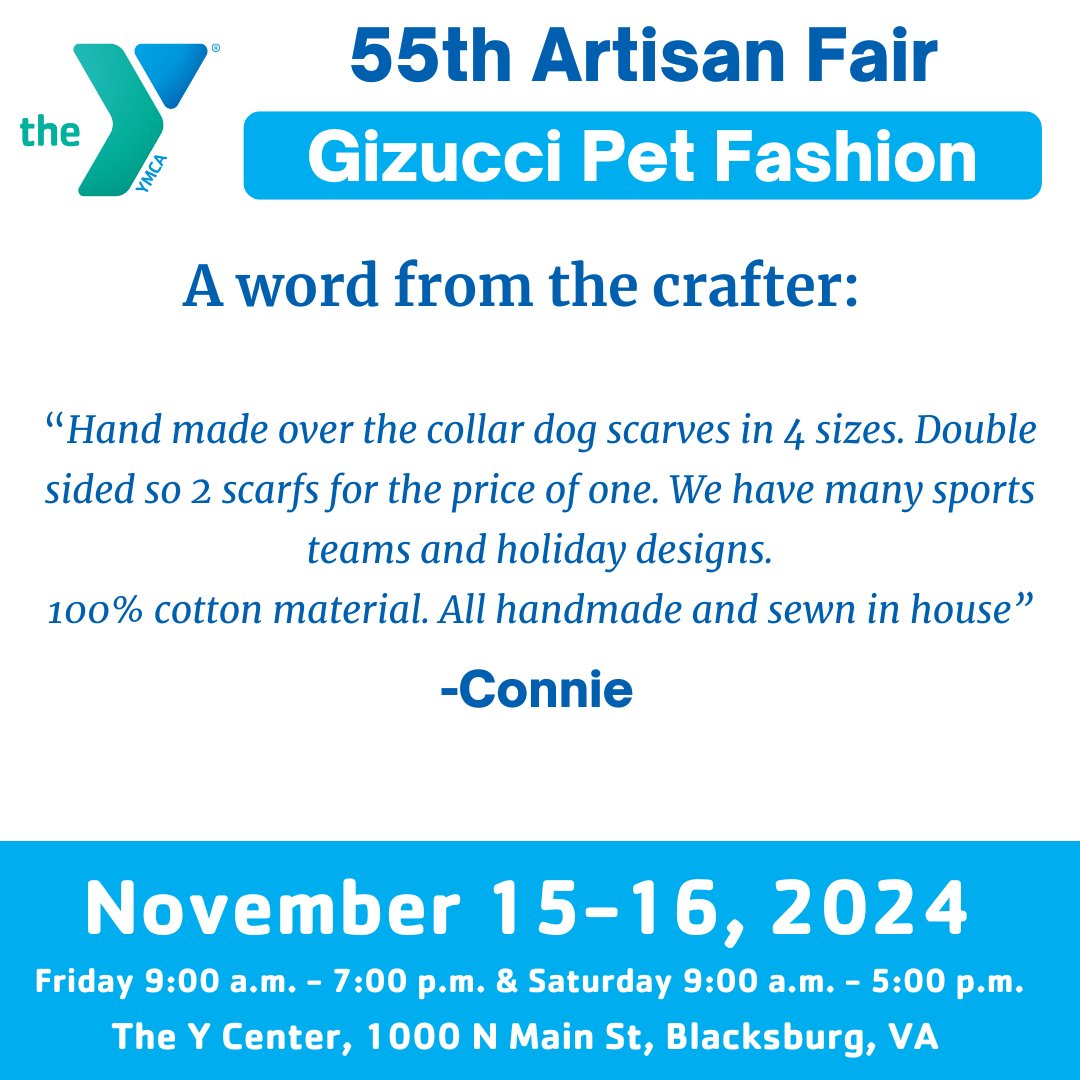 Meet Your Vendors!
Gizucci Pet Fashion from Christiansburg, VA, will be at the YMCA's 55th Artisan Fair! Discover handmade, over-the-collar dog scarves! Find fun holiday and sports team designs, all 100% cotton and hand-sewn.

🗓️ Nov 15-16
📍 YMCA Thrift
#YMCAArtisanFair