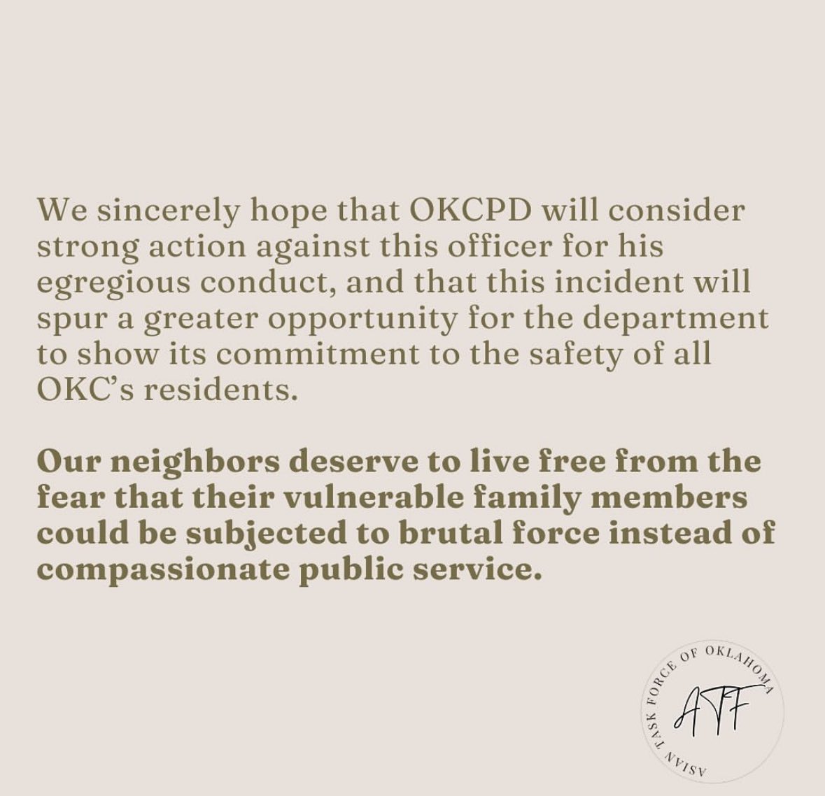 Deon Devon Osborne (@indepthwithdeon) on Twitter photo Asian Task Force of Oklahoma releases statement on IG following <a href="/OKCPD/">Oklahoma City Police</a> releasing footage that shows an officer violently detaining a 71-year-old Vietnamese man Mr. Lich Vu.
They want <a href="/OKCPD/">Oklahoma City Police</a> to have skilled interpreters on staff & to “consider strong action” against the officer.” Asian Task Force of Oklahoma releases statement on IG following <a href="/OKCPD/">Oklahoma City Police</a> releasing footage that shows an officer violently detaining a 71-year-old Vietnamese man Mr. Lich Vu.
They want <a href="/OKCPD/">Oklahoma City Police</a> to have skilled interpreters on staff & to “consider strong action” against the officer.”