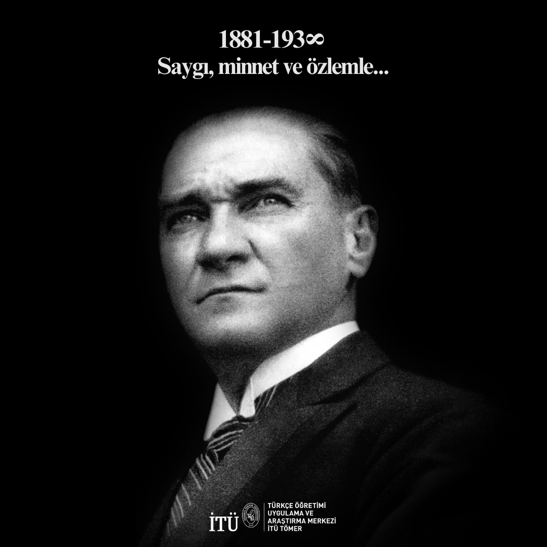 Cumhuriyetimizin kurucusu Ulu Önder Gazi Mustafa Kemal Atatürk'ü saygı, minnet ve özlemle anıyoruz.