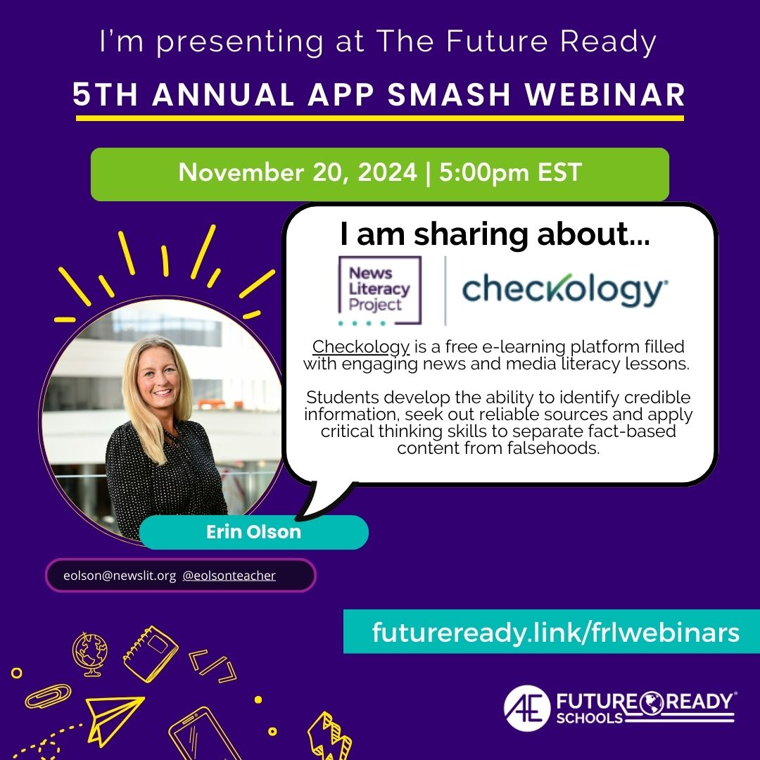 Erin Olson (@eolsonteacher) on Twitter photo Join Me! 5th Annual #FutureReady App Smash Webinar!
π Date: Nov. 20
π Time: 5 pm ET
Excited to share insights about <a href="/NewsLitProject/">The News Literacy Project</a>'s Checkology. If you're passionate about innovative digital tools, this is the place to be! Register now β itβs FREE:Β futureready.link/frlwebinars Join Me! 5th Annual #FutureReady App Smash Webinar!
π Date: Nov. 20
π Time: 5 pm ET
Excited to share insights about <a href="/NewsLitProject/">The News Literacy Project</a>'s Checkology. If you're passionate about innovative digital tools, this is the place to be! Register now β itβs FREE:Β futureready.link/frlwebinars