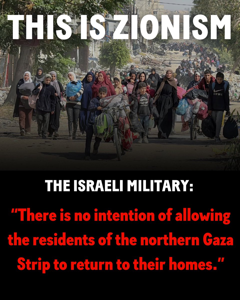 "There is no intention of allowing the residents of the northern Gaza Strip to return to their homes” - Gen Itzik Cohen of the Israeli military.

This week, while American media focused on the election, the Israeli military announced its goal of permanently removing Palestinians