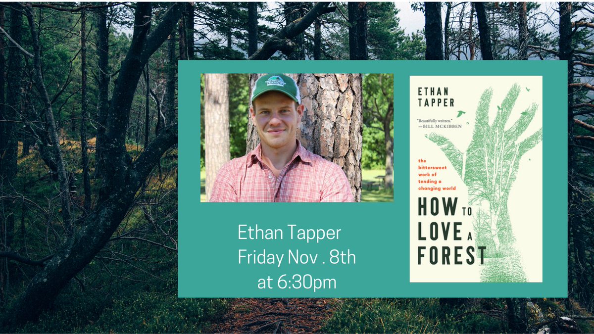 Join us in welcoming Ethan Tapper with his book, How to Love a Forest on Friday Nov 8th at 6:30pm.