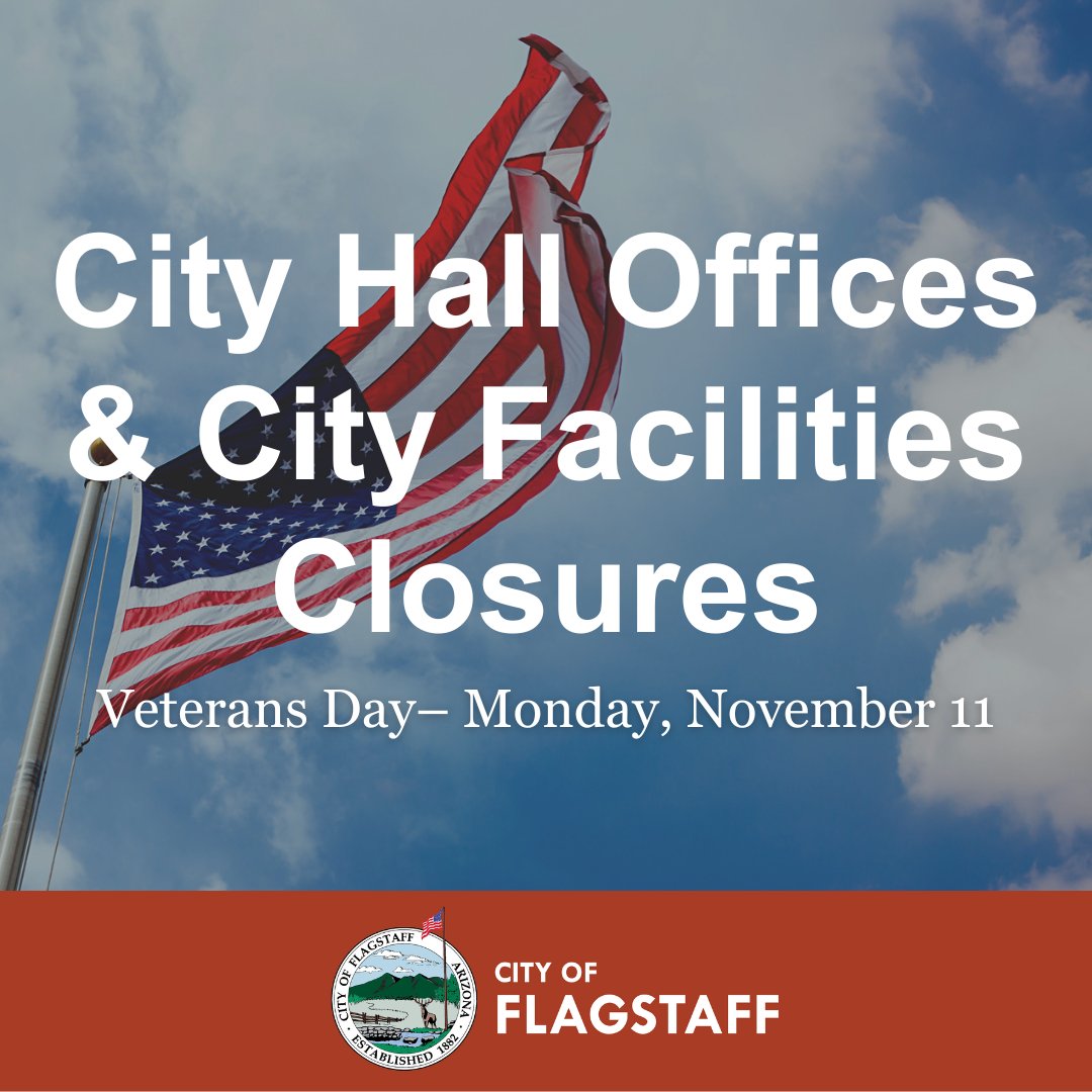 In honor of Veterans Day, City Hall offices will be closed on Monday, November 11, and will reopen on Tuesday, November 12.

For more information, visit flagstaff.az.gov/CivicAlerts.as…