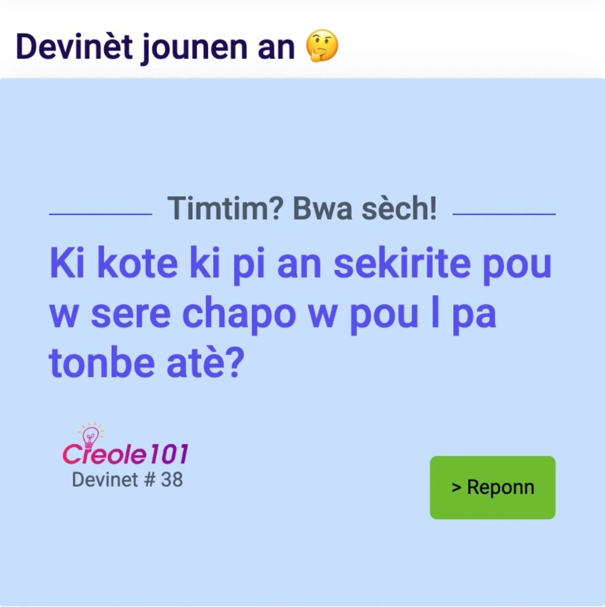 Creole101Com's tweet photo. 🧩 Devinèt Jounen an 🤠

Timtim? Bwa sèch! 🔍 Ou gen yon bèl chapo?
👒Ki kote ki pi an sekirite pou w sere chapo w pou l pa tonbe atè? 🎩😄

💬 Pa bliye tag yon zanmi ki renmen devinèt! 📲

#DevinètJounenAn #KiltiAyisyen #RezèvwaKonnesans #creole101 https://t.co/81Pi2JTai7