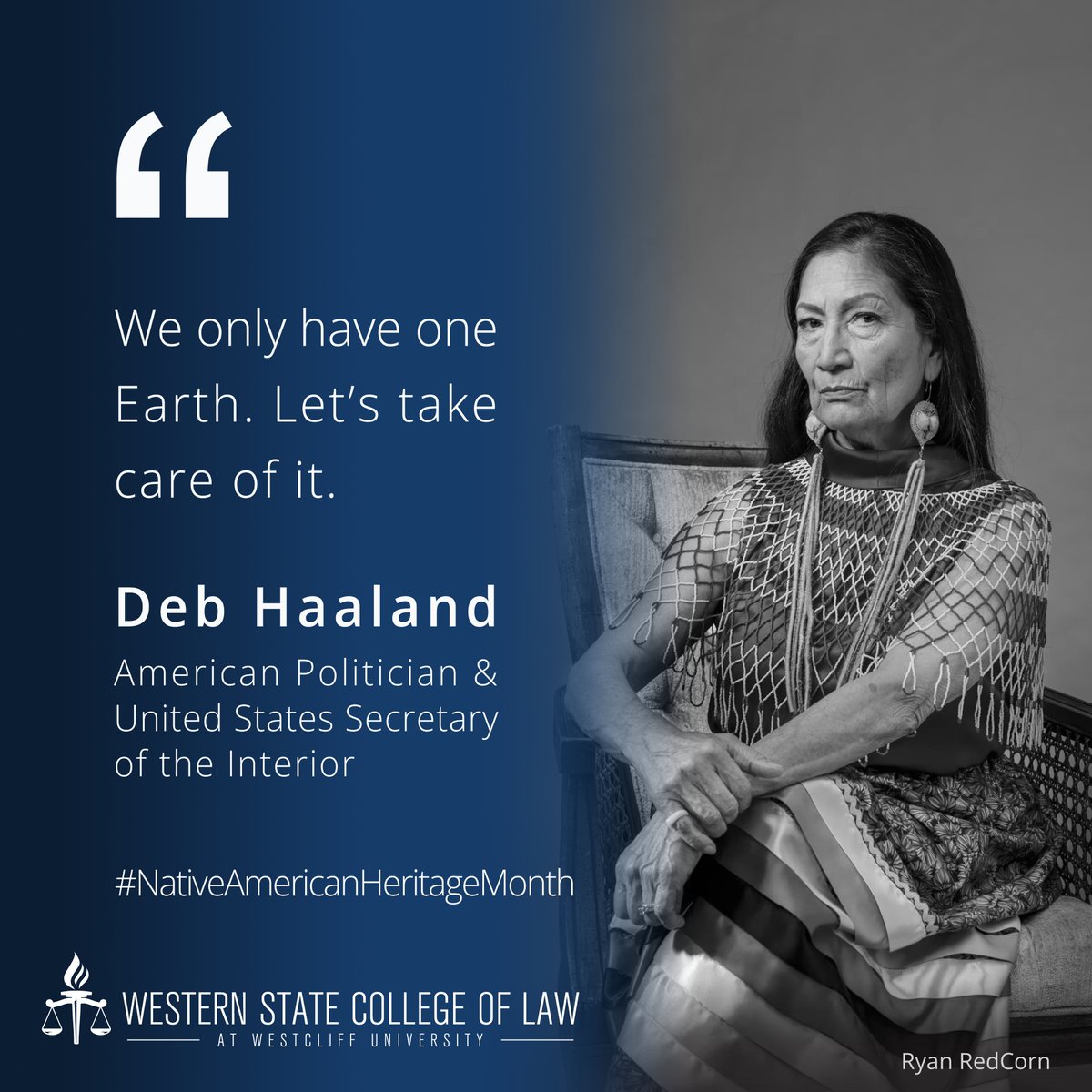 This #MotivationalMonday, let us be inspired by Deb Haaland's call to protect our planet. She is the first Native American to serve as U.S. Secretary of the Interior.

#NativeAmericanHeritageMonth #WesternStateLaw