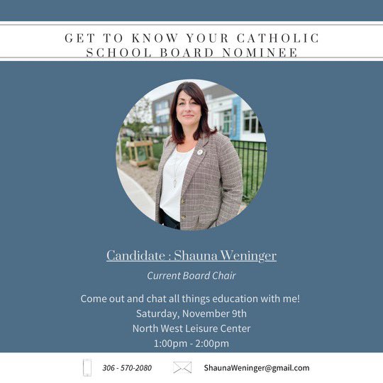 COME MEET ME AT THE NORTH WEST LEISURE CENTRE 1-2pm on SATURDAY NOV 9

RE-ELECT SHAUNA WENINGER NOV 13
REGINA CATHOLIC SCHOOL BOARD!
