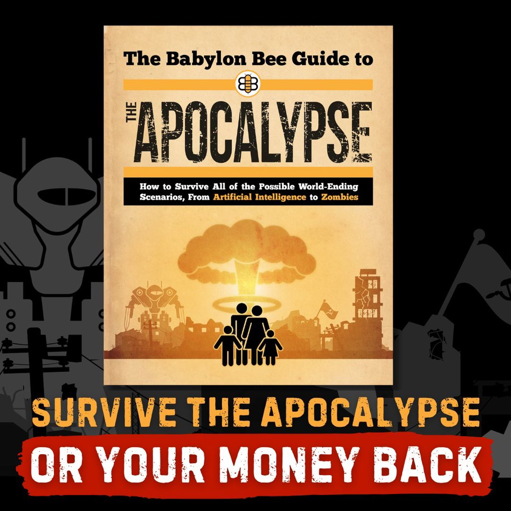 TheBabylonBee's tweet photo. With threats of MAGA terrorists, climate change, and countless other perils, the world could end at any time. 

We wrote this book to help you survive every doomsday situation, from communism to deadly AI. 

Pre-order yours ➜ https://t.co/6sMuZS8rAp https://t.co/qpFjvMZwEP