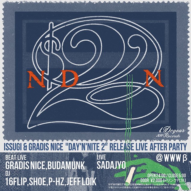 《β/After Party》本日24:00〜「ISSUGI &amp; GRADIS NICE「Day'N'Nite 2」Release Live After Party」

[BEAT LIVE]
GRADIS NICE / BUDAMUNK
[DJ] 16FLIP / SHOE / P-Hz / Jeff Loik
[LIVE] Sadajyo

DOOR. ¥2,000 (ドリンク代別)
11/8「Day'N'Nite 2 」RELEASE LIVE公演のチケットをお持ちの方：¥1,000