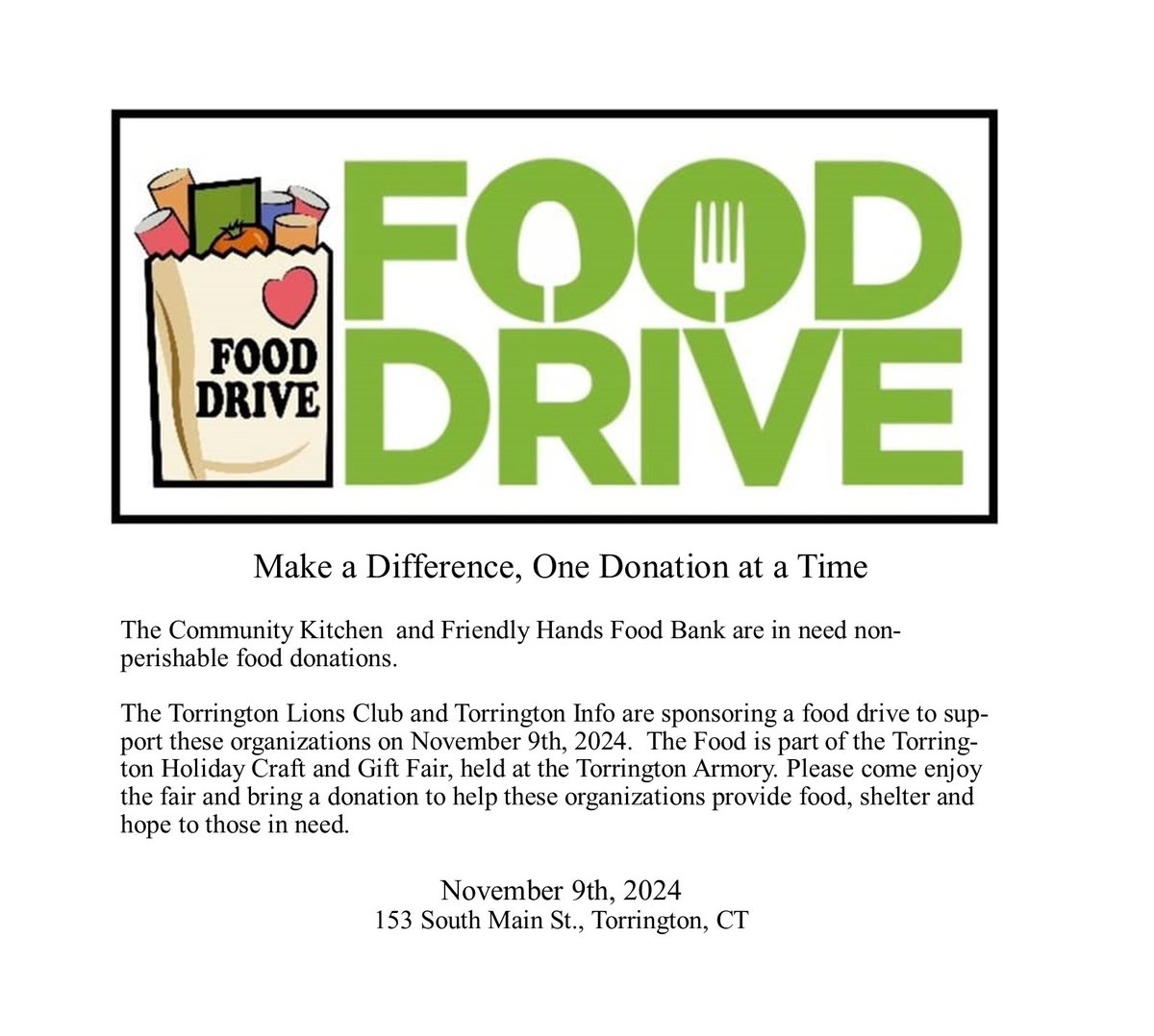 This Holiday Season join us in making a difference! 
Bring your donation to the Holiday Craft and Gift Fair at the Armory in Torrington. 

Date: November 9, 2024
Location: 153 South Main St., Torrington, CT

Every donation makes a difference. Thank you for your generosity!