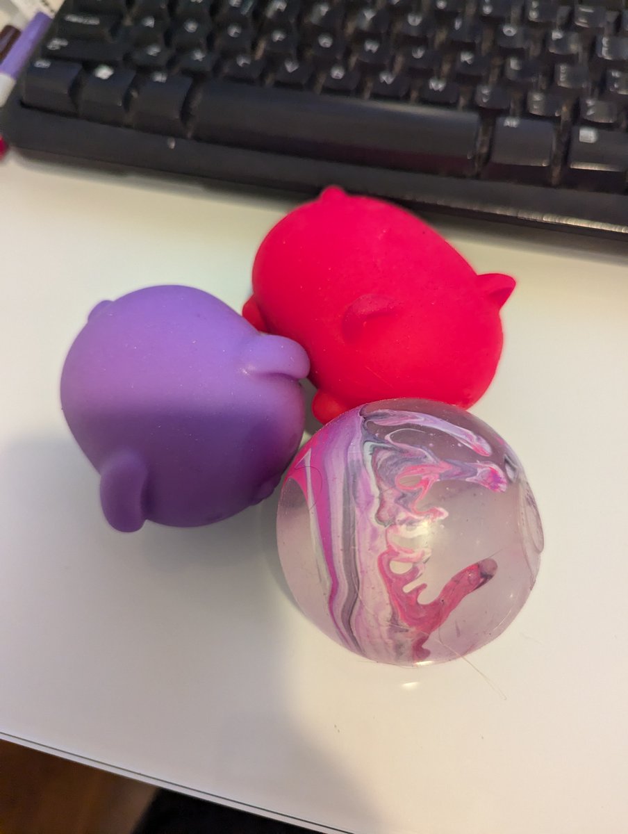 Current status: 3 different stress squeezy things. (Also if you're not on the NeeDoh stress ball thing, they are the best.)