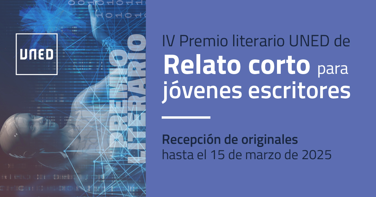 IV Premio Literario UNED de relato corto para jóvenes escritores. Dirigido a estudiantes de 4.º de ESO y 1.º de Bachillerato o equivalentes. Entre 1000 y 2000 palabras, temática transhumanismo y cíborgs. Plazo hasta el 15/03. Más información: www2.uned.es/bici/curso2024…