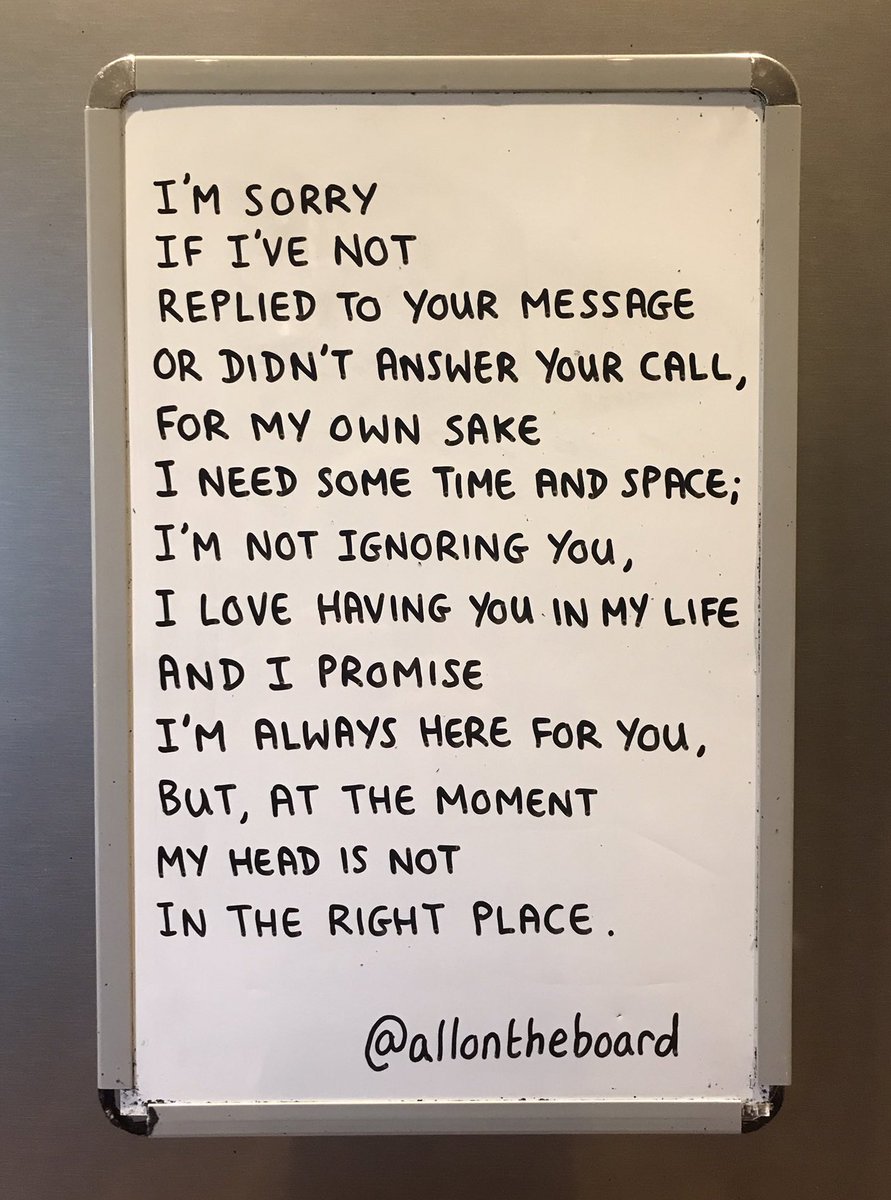 I’m sorry if I’ve not replied to your message or didn’t answer your call.