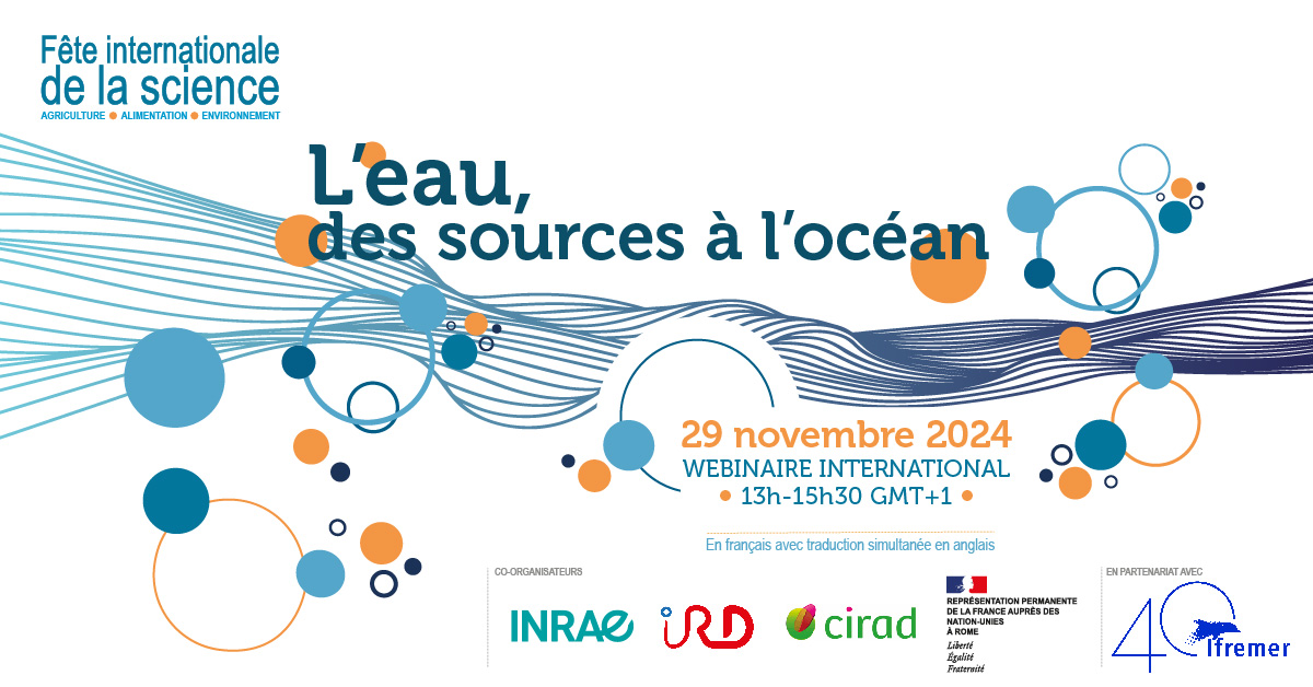 #FDS2024 🌍🌊Fête internationale de la science 2024

Webinaire "L'#eau, des sources à l'#océan" porté par <a href="/INRAE_France/">INRAE</a>, <a href="/Cirad/">Cirad</a> , #IRD et <a href="/FranceONURome/">France ONU Rome 🇨🇵🇺🇳</a>, en partenariat avec <a href="/Ifremer_fr/">Ifremer 🌊</a>.
🔴 Diffusé en français et en anglais
🎟️ Programme et inscription : ird.fr/webinaire-fete…