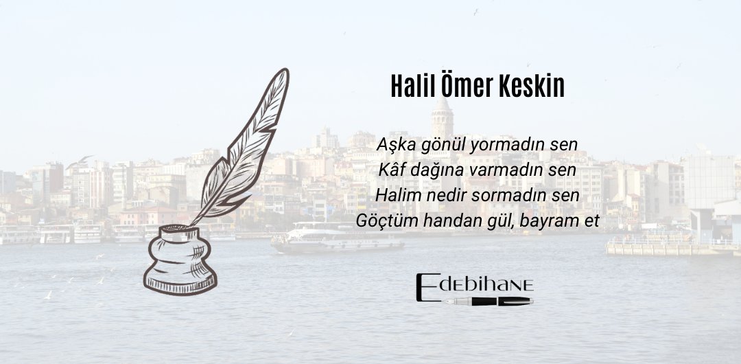 Aşka gönül yormadın sen
Kâf dağına varmadın sen
Halim nedir sormadın sen
Göçtüm handan gül, bayram et

(Birinci sayımızdan)
