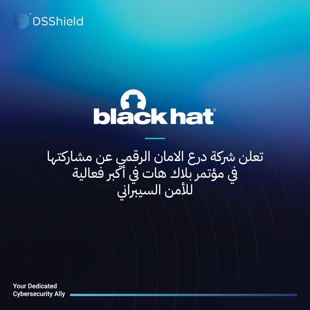 درع الأمان الرقمي يشارك في مؤتمر بلاك هات 2024

نتواجد في أكبر فعالية للأمن السيبراني على مستوى العالم، والذي سيقام في الفترة من 26 إلى 28 نوفمبر 2024

زورنا قريبًا في بوث رقم: H1 D30
#Black_hat #DSS