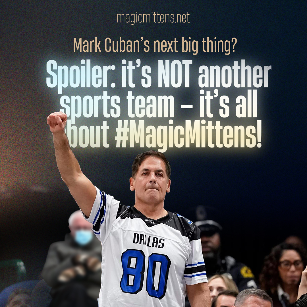 MagiccMittens's tweet photo. 🚨 Mark Cuban’s next big thing? Spoiler: it’s NOT another sports team – it’s all about #MagicMittens! 🧤✨
Mark’s busy making deals, but we’ve got mittens making miracles! Why settle for billion-dollar dreams when you could be catching trillion-dollar mittens? 😎💥
Psst... Mark, let’s face it – you need these mittens in your life! This Magic Mittens Moonshot is the real MVP! 🎯
✨ Stay connected and join the fun:
🔔 Telegram: https://t.co/ux3JUhxTve
🌐 Website: https://t.co/X1Or061Ny1
#MagicMittens #MMTN #MarkCuban #MittenMadness