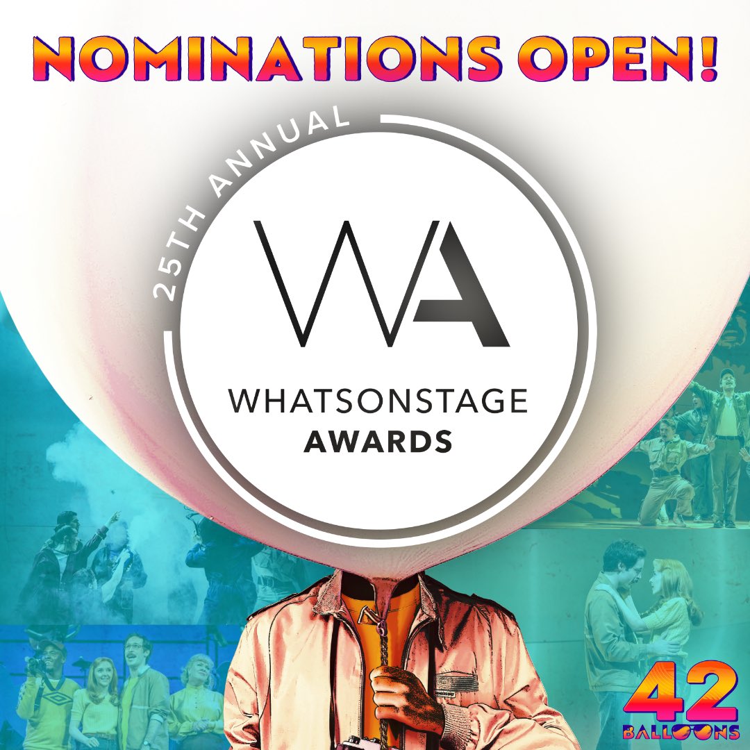 Dream BIG! 🎈Nominations are now open for the 25th #WOSAwards 🏆 

You can nominate 42 Balloons for…
⭐️ Best New Musical
⭐️ Best Regional Theatre Production 

awards.whatsonstage.com/25th-annual-wh…